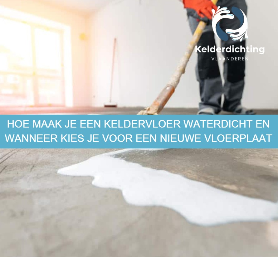 Hoe maak je een keldervloer waterdicht en wanneer kies je voor een nieuwe vloerplaat