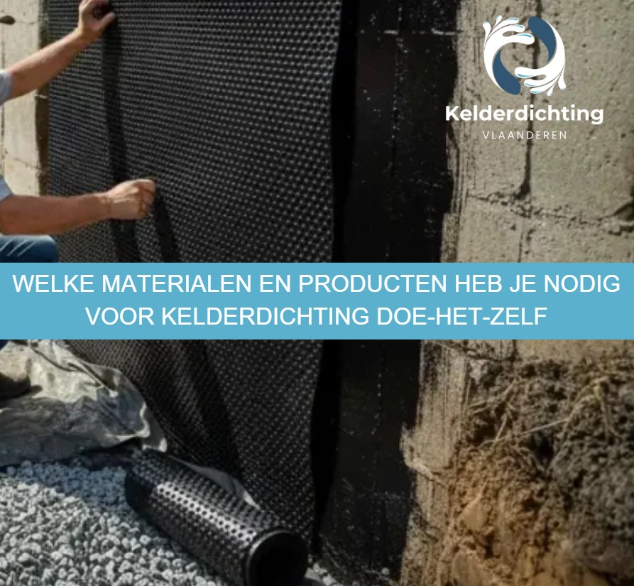 Welke materialen en producten heb je nodig voor kelderdichting doe-het-zelf
